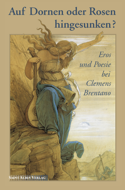 Umschlag von 'Auf Dornen oder Rosen hingesunken?' - Eros und Poesie bei Clemens Brentano